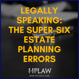 Legally Speaking:  The Super-Six Estate Planning Errors