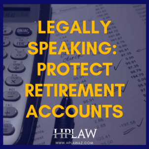 Legally Speaking – Protect Retirement Accounts