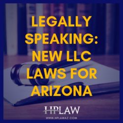 Legally Speaking: New LLC Laws for Arizona