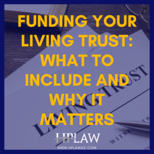 Funding Your Living Trust: What to Include and Why It Matters