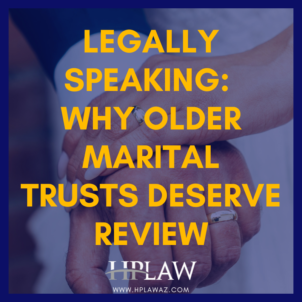 Legally Speaking: Why Older Marital Trusts Deserve Review